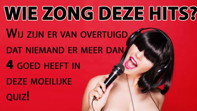 Kun Jij Ons Vertellen Wie Deze Hits Heeft Gezongen? 