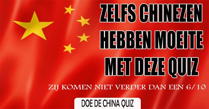 Maak jij de China Quiz beter dan de gemiddelde Chinees?