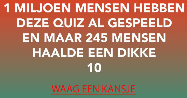 Deze quiz is alleen voor extreem slimme mensen