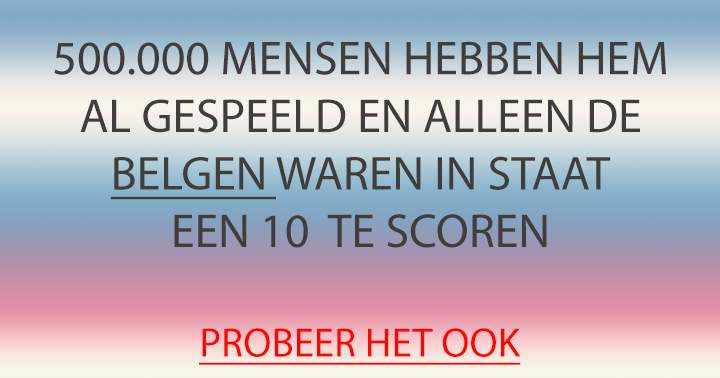 Alleen de extreem slimme Belgen haal een 10 in deze quiz