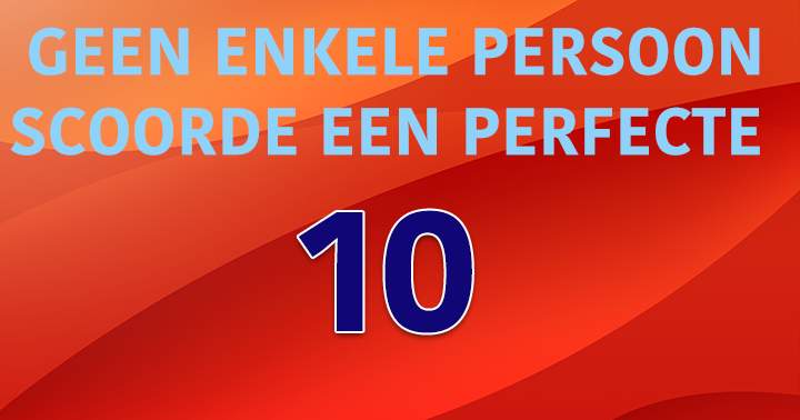 Tot Nu Toe Was Nog Niemand In Staat Een Perfecte 10 Te Scoren!