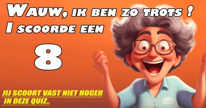 Lukt het jou om een score boven de 8 te behalen?