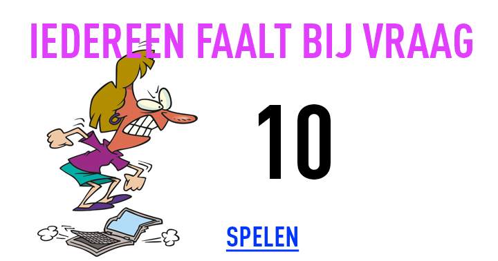 Benieuwd of jij het wel weet!?