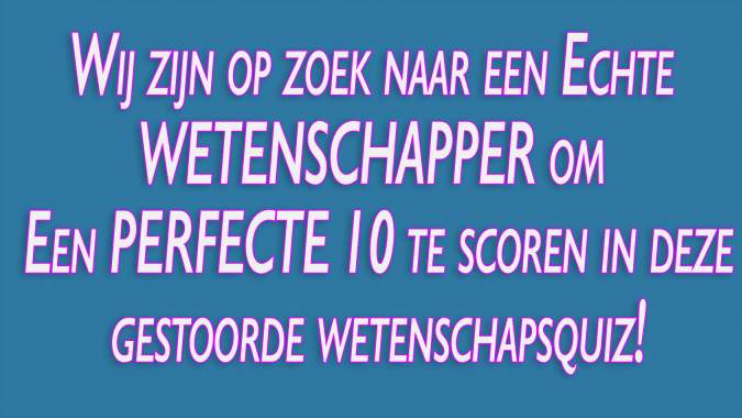 QUIZZZ: Ben jij een wetenschapper die een perfecte 10 kan scoren?