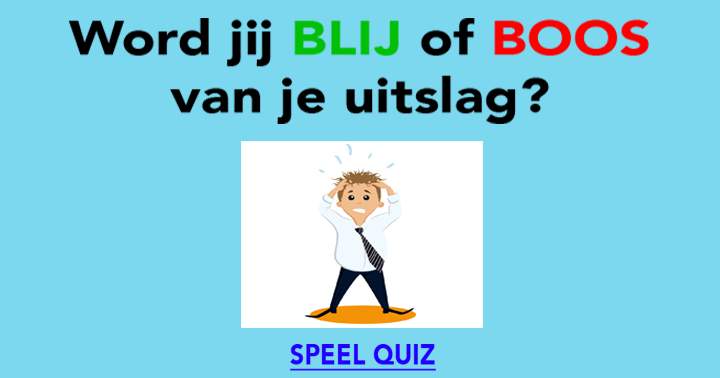 Word jij blij? Of toch boos?