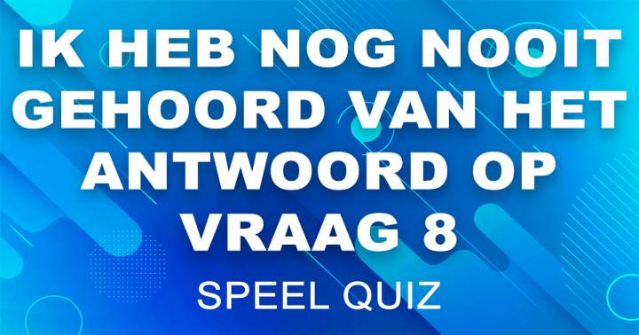 Doe mee aan deze kennis quiz