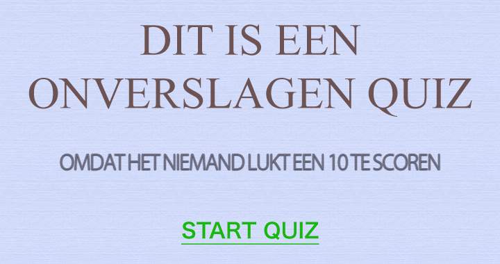 Deze quiz is nog nooit verslagen