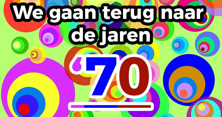 Herinner jij je de jaren '70 nog?