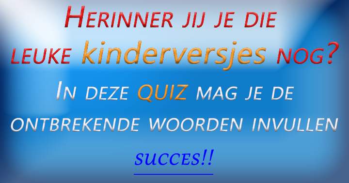 Een quiz over die leuke kinderliedjes van vroeger