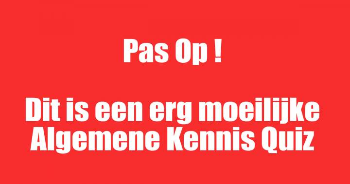 Moeilijke Algemene Kennis Quiz