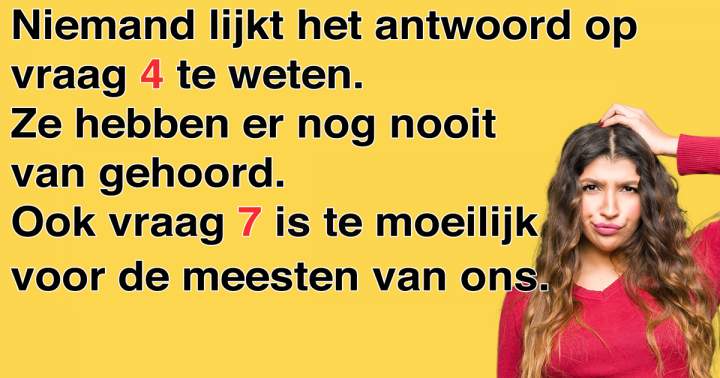 Een lastige quiz voor de meesten van ons