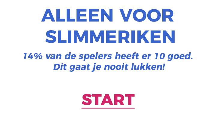 Een algemene kennis quiz die alleen door slimmeriken gespeeld mag worden!