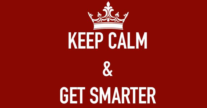 Keep calm and get smarter