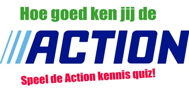 Hoe goed ken jij de Action?