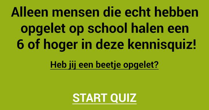 Heb jij op school een beetje opgelet?