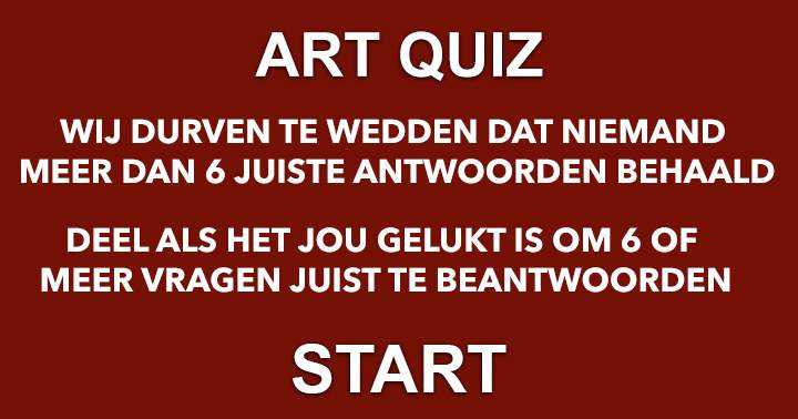 Wie kan er minsten 6 vragen juist beantwoorden? 