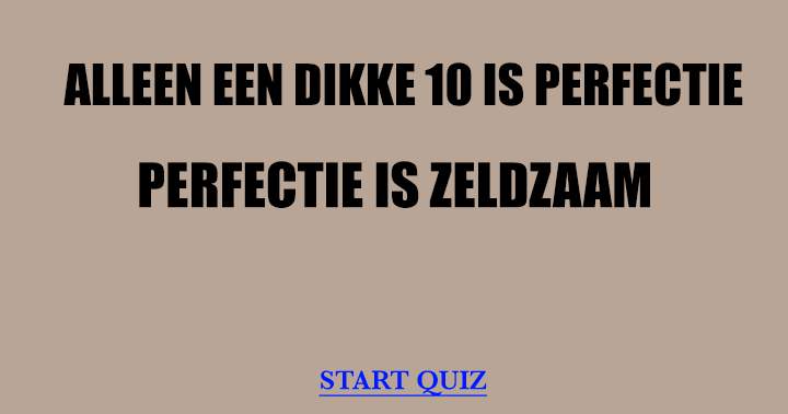 Een 10 is onmogelijk!!