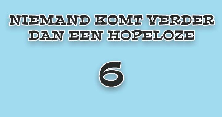 Ben Jij Ook Zo Hopeloos?