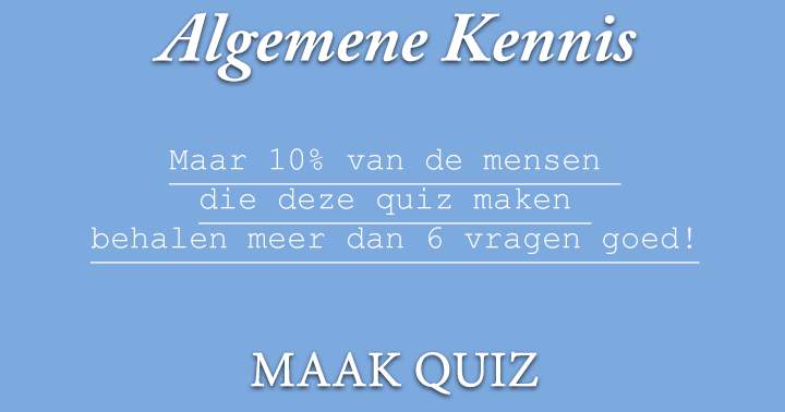 Banner for Maar 10% van de mensen die deze quiz maken behalen meer dan 6 vragen goed!